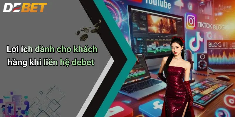 Lợi ích dành cho khách hàng khi liên hệ debet